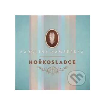Česká hudba Karolína Kamberská: Hořkosladce - Karolína Kamberská Indies MG