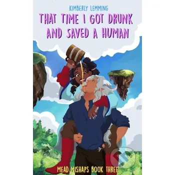 That Time I Got Drunk And Saved A Human - Kimberly Lemming Jo Fletcher Books