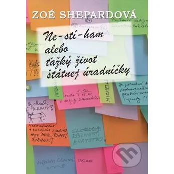 Ne-stí-ham! alebo Ťažký život štátnej úradníčky - Zoé Shepardová Pegart
