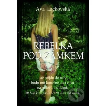 Rebelka pod zámkem - Ava Lackovská Petrklíč