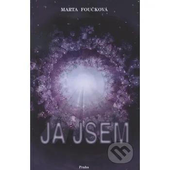 Já jsem - Marta Foučková Nakladatelství Praha
