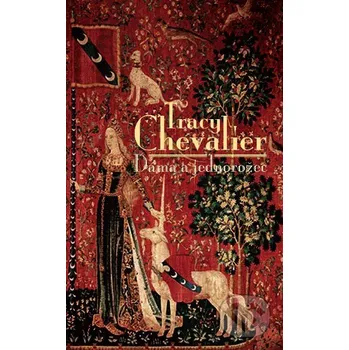 Dáma a jednorožec - Tracy Chevalier Slovart