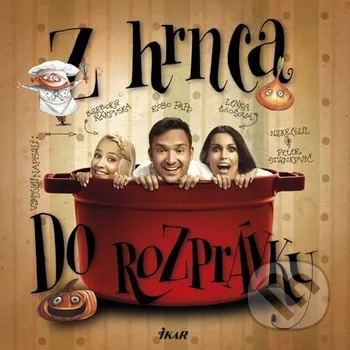 Z hrnca do rozprávky - Lenka Šóošová, Barbora Rakovská, Robo Papp Ikar