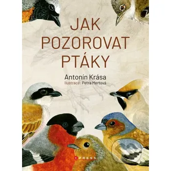 Kniha Jak pozorovat ptáky - Antonín Krása, Petra Mertová (ilustrácie) CPRESS
