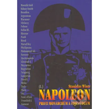 Literární biografie Napoleon I. proti monarchům a vojevůdcům - Stanislav Wintr Svět křídel