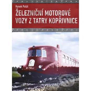 Kniha Železniční motorové vozy z Tatry Kopřivnice - Hynek Palát CPRESS