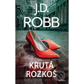 Kniha Krutá rozkoš - J.D. Robb Alpress