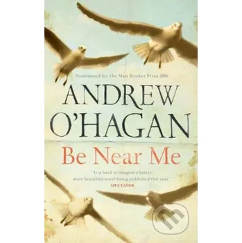 Be Near Me - Andrew O'Hagan Faber and Faber