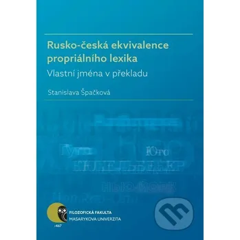 Kniha Rusko-česká ekvivalence propriálního lexika - Stanislava Špačková Muni Press
