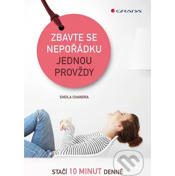 Kniha Zbavte se nepořádku jednou provždy - Sheila Chandra Grada