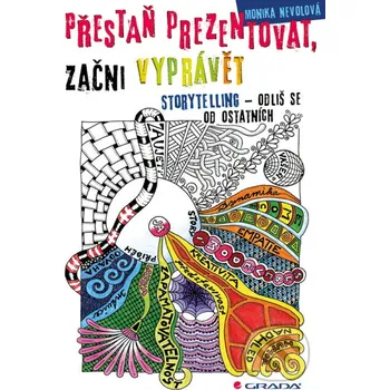Přestaň prezentovat, začni vyprávět - Monika Nevolová Grada