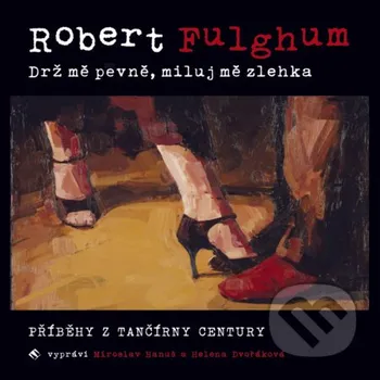 Drž mě pevně, miluj mě zlehka - Robert Fulghum Tympanum