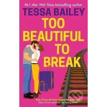Beletrie pro dospělé Too Beautiful to Break - Tessa Bailey Little, Brown Book Group