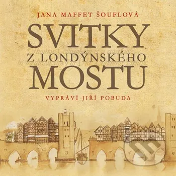 Svitky z londýnského mostu - Jana Maffet Šouflová Straky na vrbě