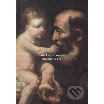 Studia Capuccinorum Boziniensia II - Ladislav Tkáčik Spolok Slovákov v Poľsku