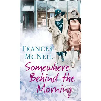Somewhere Behind the Morning - Frances McNeil Orion