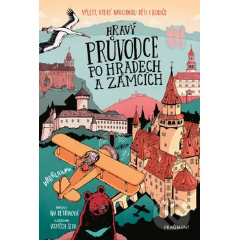 Kniha Hravý průvodce po hradech a zámcích - Iva Petřinová, Vojtěch Šeda (ilustrátor) Nakladatelství Fragment
