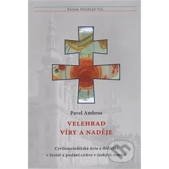 Velehrad víry a naděje - Pavel Ambros Refugium Velehrad-Roma