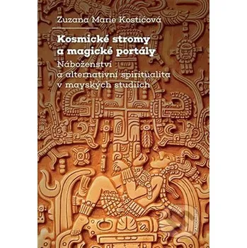 Kniha Kosmické stromy a magické portály - Zuzana Marie Kostićová Karolinum