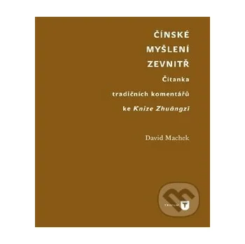 Čínské myšlení zevnitř - David Machek Univerzita Karlova v Praze