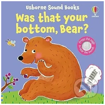 Pohádka Was That Your Bottom, Bear? - Sam Taplin, Ana Martin Larranaga (Ilustrátor) Usborne