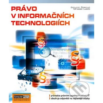 Právo v informačních technologiích - Bohumír Štědroň, Miroslav Ludvík Computer Media