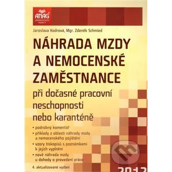 Náhrada mzdy a nemocenské zaměstnance - Jaroslava Kodrová, Zdeněk Schmied ANAG