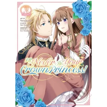 I'll Never Be Your Crown Princess! (Manga) Vol. 3 - Saki Tsukigami Seven Seas