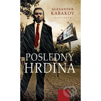 Posledný hrdina - Alexander Kabakov Kalligram