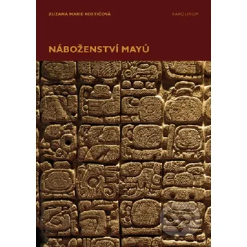 Kniha Náboženství Mayů - Zuzana Marie Kostićová Karolinum