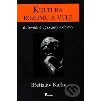 Literární biografie Kultura rozumu a vůle - Břetislav Kafka Poznání