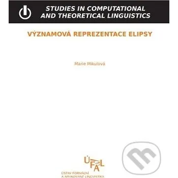 Významová reprezentace elipsy - Marie Mikulová Ústav formální a aplikované lingvistiky
