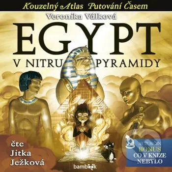 Egypt – V nitru pyramidy - Veronika Válková Bambook
