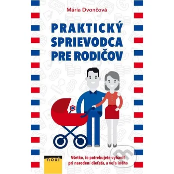 Praktický sprievodca pre rodičov - Mária Dvončová NOXI