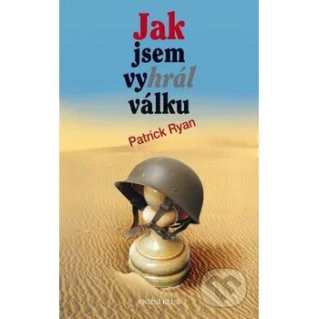 Kniha Jak jsem vyhrál válku - Patrick Ryan Kalibr