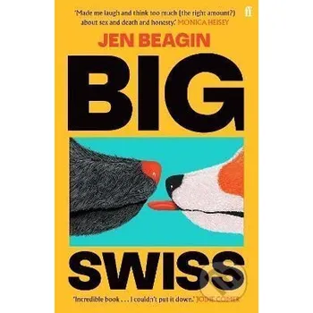 Beletrie pro dospělé Big Swiss - Jen Beagin Faber and Faber