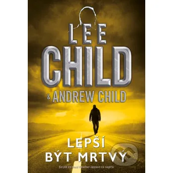 Kniha Lepší být mrtvý - Andrew Child, Lee Child BB/art