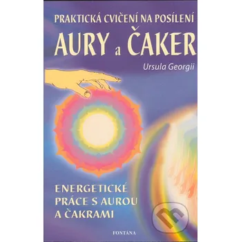 Kniha Praktická cvičení na posílnení aury a čaker - Ursula Georgii Fontána