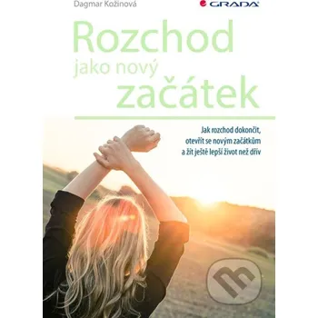 Rozchod jako nový začátek - Dagmar Kožinová Grada