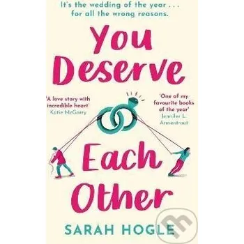 Beletrie pro dospělé You Deserve Each Other: The perfect escapist feel-good romance - Sarah Hogle Little, Brown Book Group