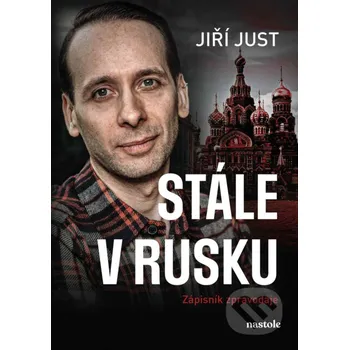 Kniha Stále v Rusku - Jiří Just nastole