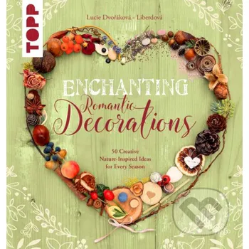Kniha Enchanting Romantic Decorations - Lucie Dvořákova - Liberdová Lucie Dvořáková - Liberdová