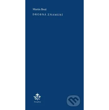 Poezie Drobná znamení - Martin Brož Dauphin