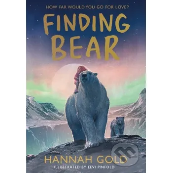 Finding Bear - Hannah Gold, Levi Pinfold (ilustrátor) HarperCollins Publishers