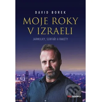 Kniha Moje roky v Izraeli - David Borek BIZBOOKS