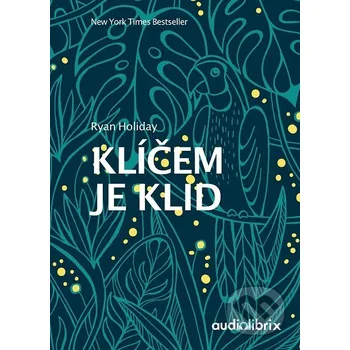 Kniha Klíčem je klid - Ryan Holiday Audiolibrix