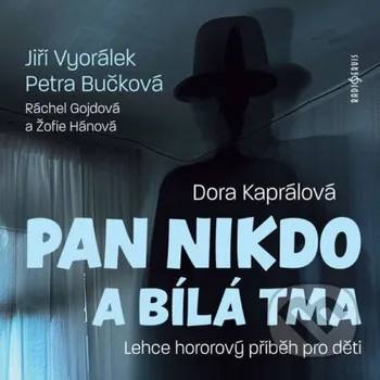 Pan Nikdo a bílá tma - Dora Kaprálová Radioservis