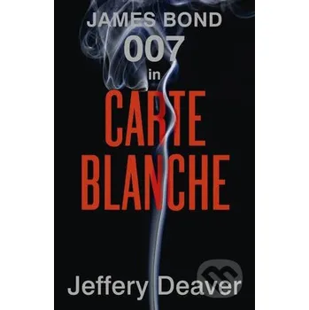 Carte Blanche: The New James Bond Novel - Jeffery Deaver Hodder and Stoughton