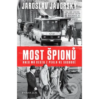 Kniha Most špionů aneb má cesta z pekla ke svobodě - Jaroslav Javorský Kniha Zlín