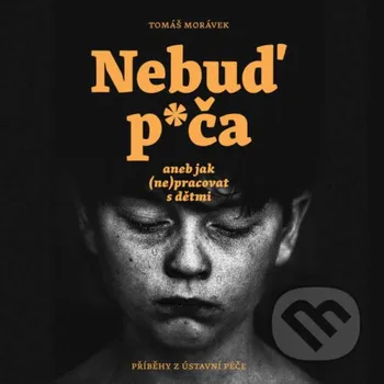 Nebuď p*ča aneb jak (ne)pracovat s dětmi - Tomáš Morávek Tympanum